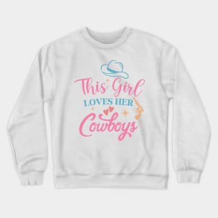 This Girl Loves Her Cowboys Crewneck Sweatshirt